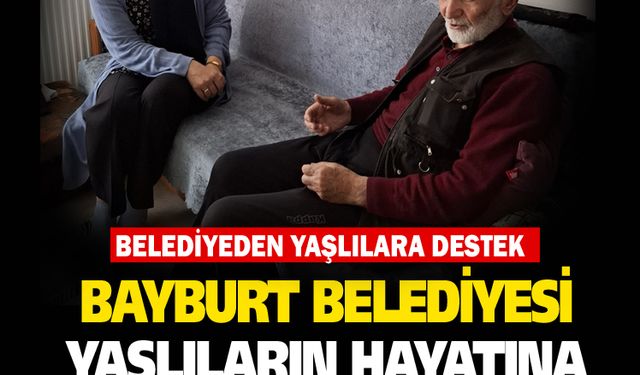 Bayburt Belediyesi, yaşlılara destek vermeye devam ediyor