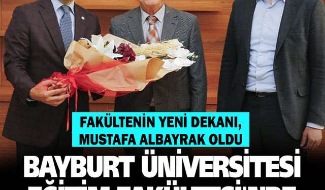 Bayburt Üniversitesi Eğitim Fakültesi'nde Görev Değişimi