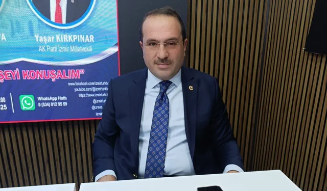 AK Parti’li Kırkpınar’dan İzmir ve Gazze değerlendirmesi