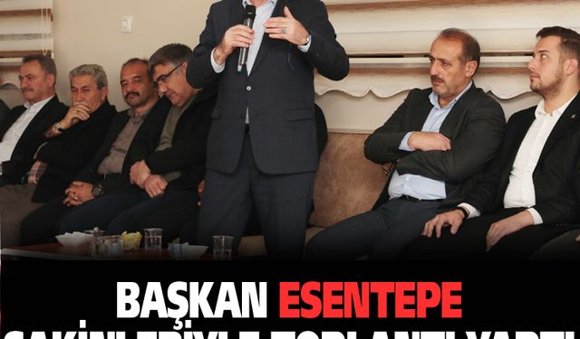 Başkan Esentepe sakinleriyle toplantı yaptı