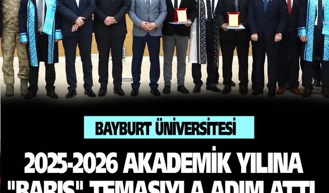 Bayburt Üniversitesi, 2025-2026 Akademik Yılına "Barış" temasıyla adım attı.