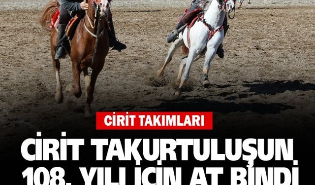 Cirit takımları kurtuluşun 108. yılı için at bindi