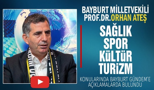 Bayburt Milletvekili Ateş, Bayburt’ta yapılan çalışmaları ve Projeleri anlattı.