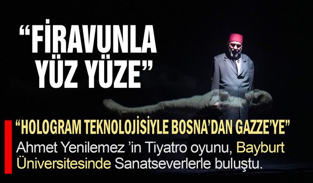 Ahmet Yenilemez ’in Tiyatro oyunu, Bayburt Üniversitesinde Sanatseverlerle buluştu.