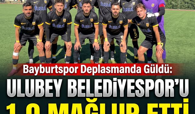 Bayburtspor Deplasmanda Güldü: Ulubey Belediyespor’u 1-0 Mağlup Etti