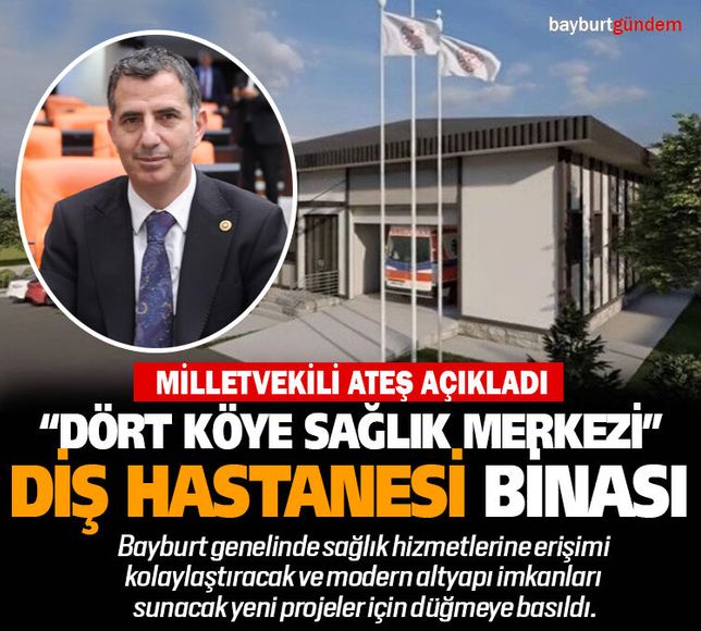 Bayburt’ta 4 Köye ASM ve Yeni Diş Hastanesi Binası Geliyor