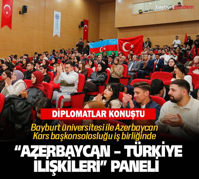 Bayburt üniversitesinde “Azerbaycan – Türkiye ilişkileri” paneli