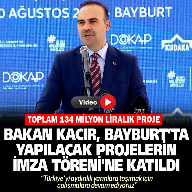 Bakan Kacır, Bayburt’ta yapılacak projelerin İmza Töreni'ne katıldı