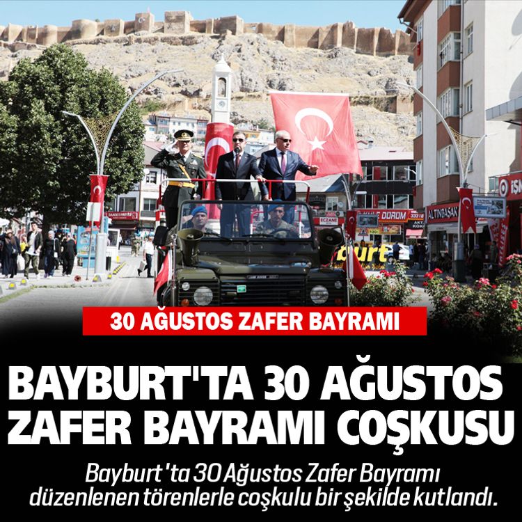 Bayburt'ta 30 Ağustos Zafer Bayramı Coşkuyla kutlandı