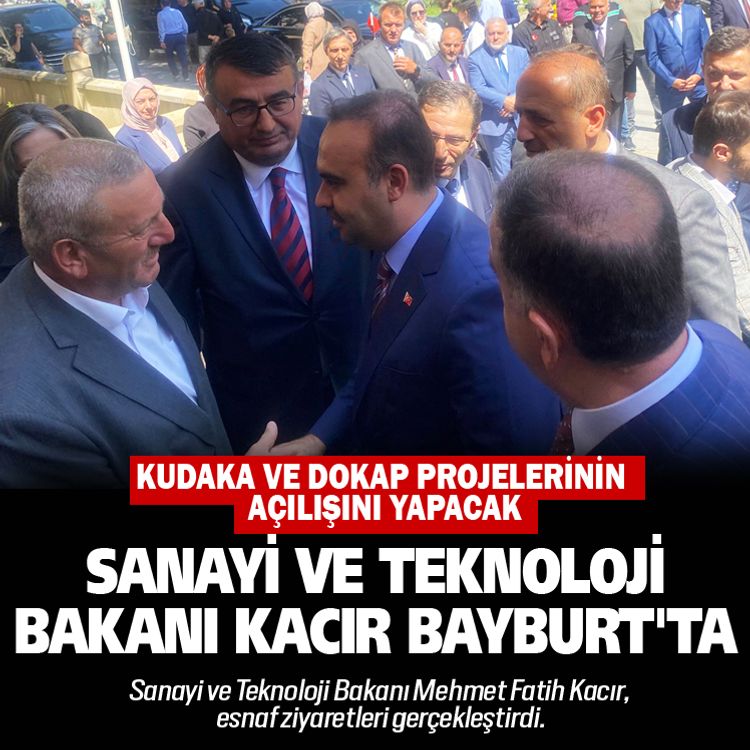 Sanayi ve Teknoloji Bakanı Kacır Bayburt'ta