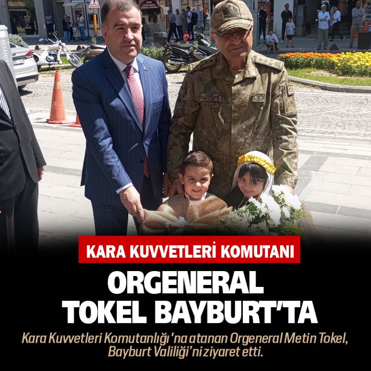 Kara Kuvvetleri komutanı Orgeneral Tokel Bayburt’ta