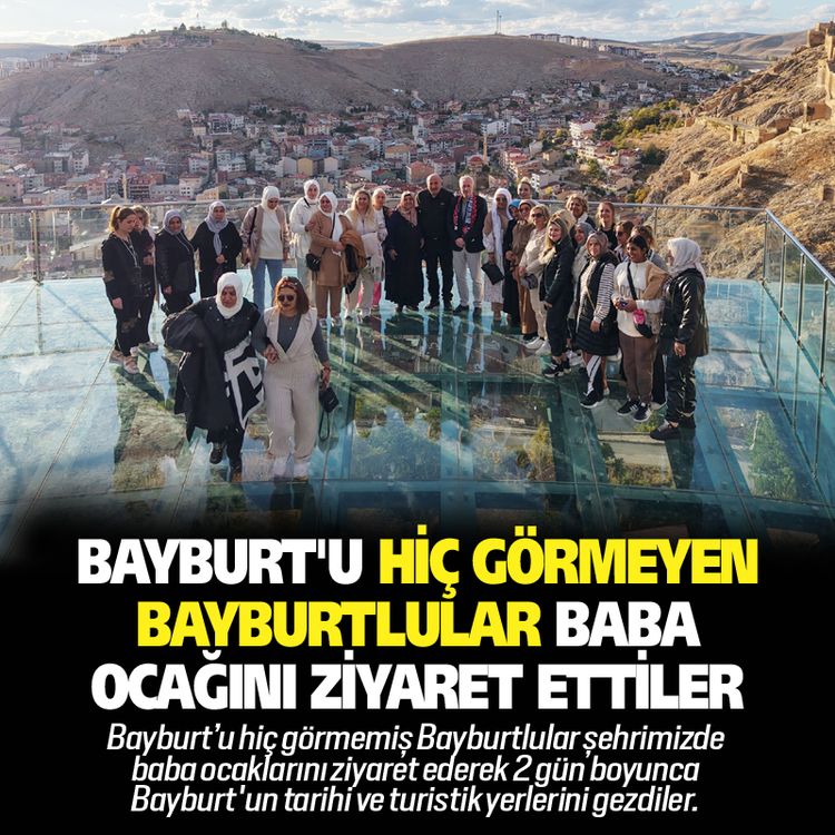 Bayburt'u hiç görmeyen Bayburtlular baba ocağını ziyaret ettiler