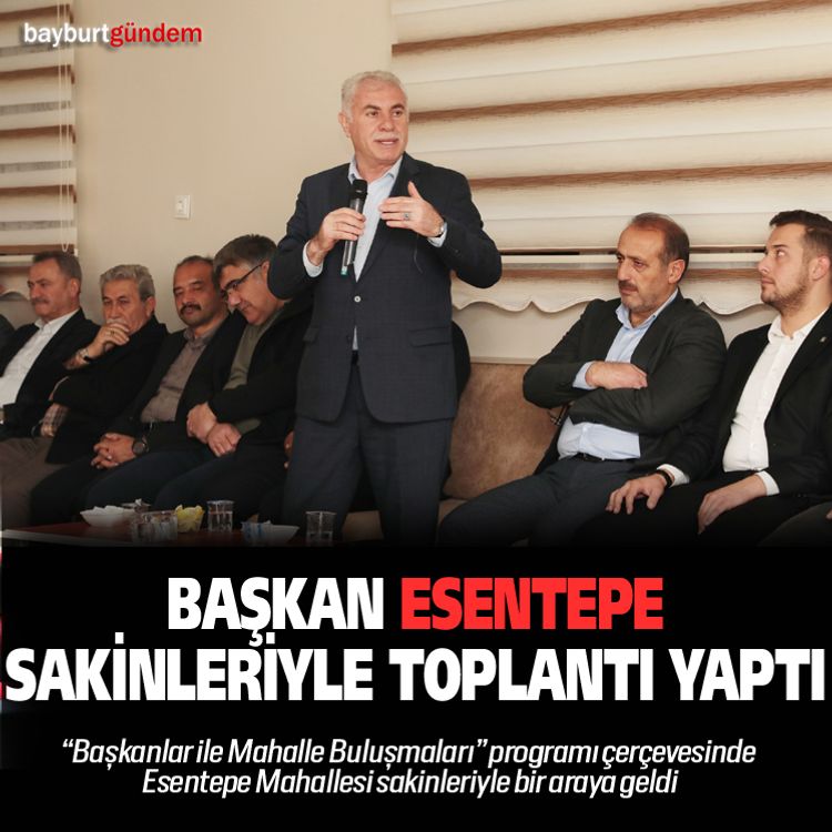 Başkan Esentepe sakinleriyle toplantı yaptı