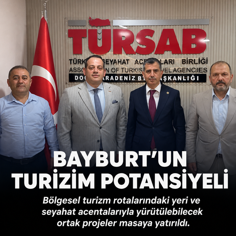 Bayburt'un Turizm Potansiyeli ve Yeni Rotalar TÜRSAB’da Değerlendirildi