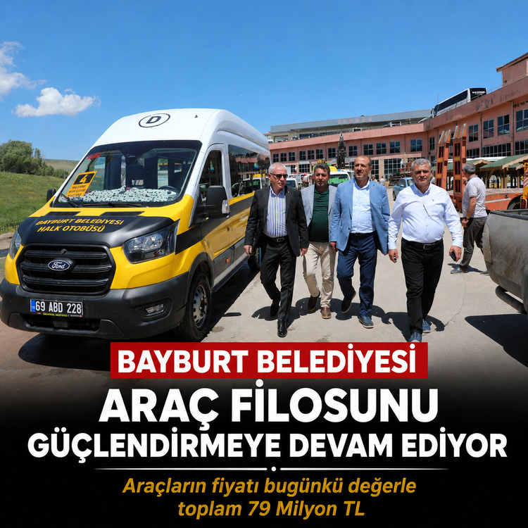 Bayburt Belediyesi Araç Filosuna Taze Kan: 79 Milyon TL’lik Büyük Yatırım!