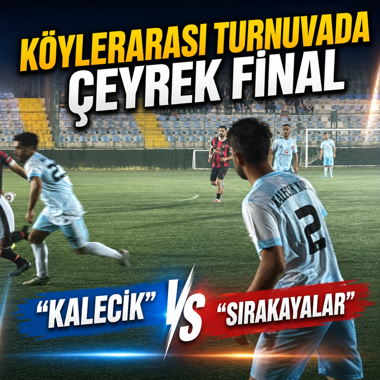 Köyler arası Futbol Turnuvası Çeyrek final,SIRAKAYALAR-KALECİK Maçı