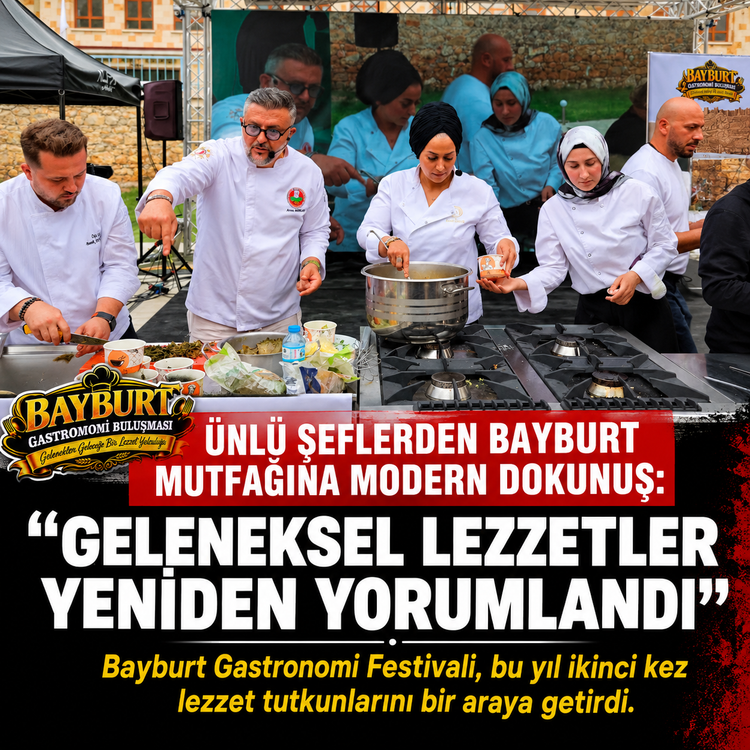 Ünlü Şeflerden Bayburt Mutfağına Modern Dokunuş: Geleneksel Lezzetler Yeniden Yorumlandı