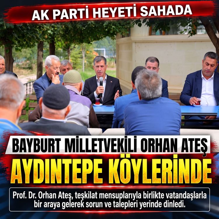 Bayburt Milletvekili Orhan Ateş'ten Aydıntepe köylerine ziyaretler