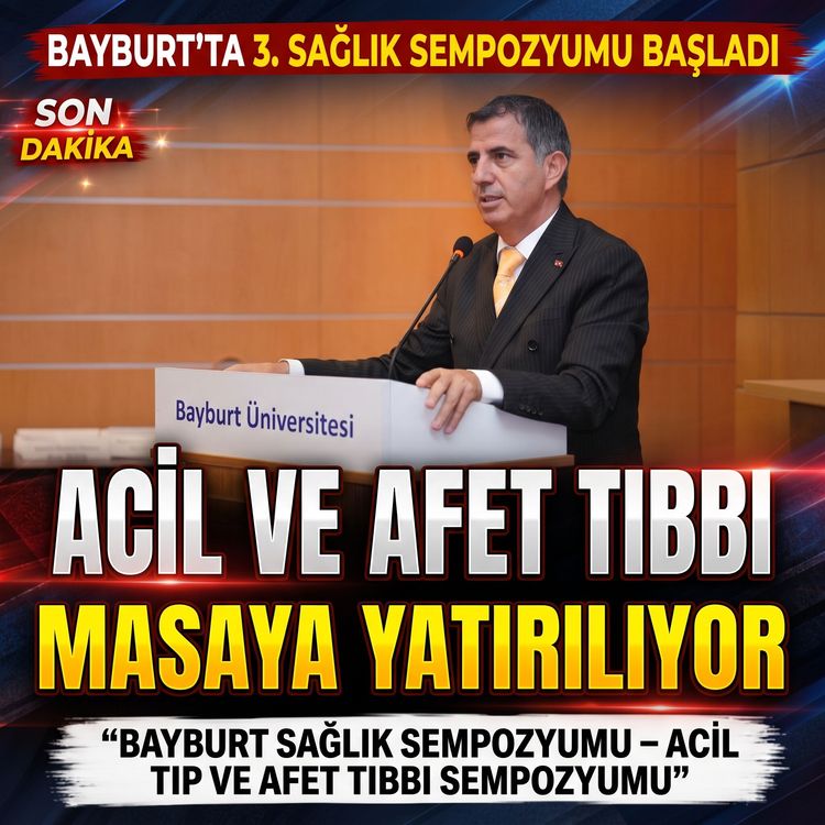Bayburt’ta 3. Sağlık Sempozyumu Başladı: Acil ve Afet Tıbbı Masaya Yatırılıyor