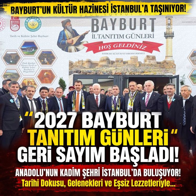 Bayburt'un Kültür Hazinesi İstanbul'a Taşınıyor: 2027 Bayburt Tanıtım Günleri İçin Geri Sayım Başladı