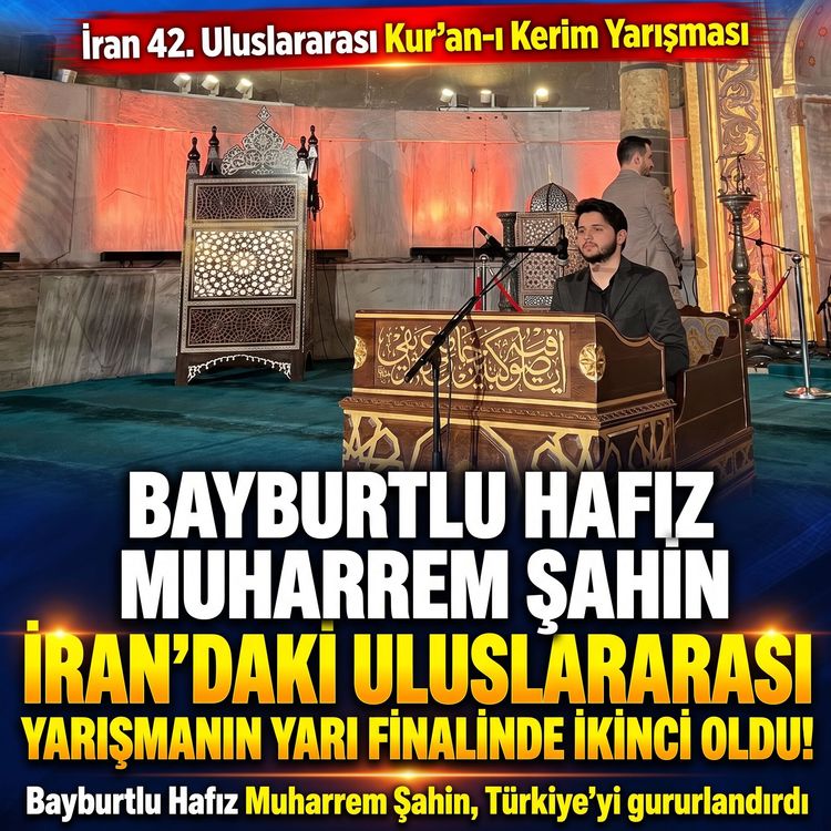 Bayburtlu hafız Muharrem Şahin, İran’daki uluslararası yarışmanın yarı finalinde ikinci oldu