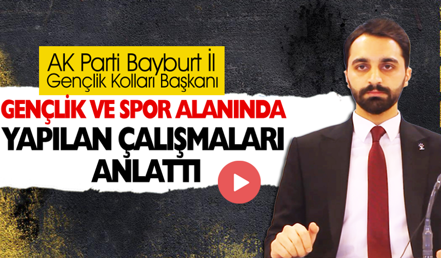 AK Parti Bayburt İl Gençlik Kolları Başkanı Batuhan Tataroğlu