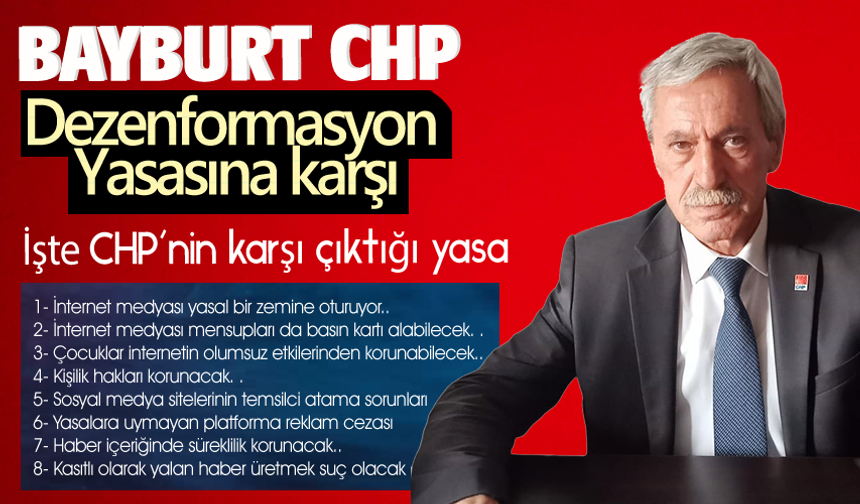 Bayburt CHP Dezenformasyon yasasına karşı çıktı.