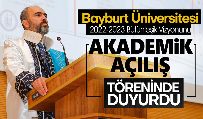 Bayburt Üniversitesi 2022-2023 Bütünleşik Vizyonunu Duyurdu
