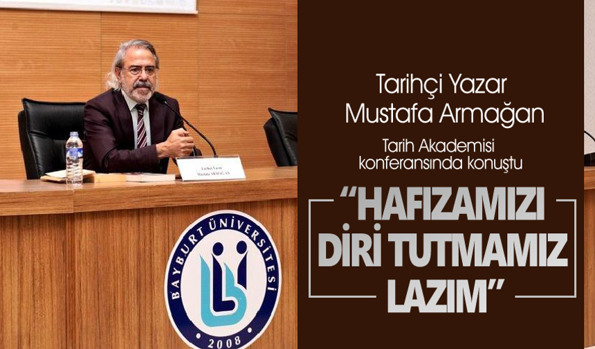 Mustafa Armağan,Tarih akademisi kapanış konferansında konuştu