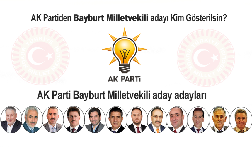 AK Parti Bayburt Milletvekili adayı kim gösterilsin?
