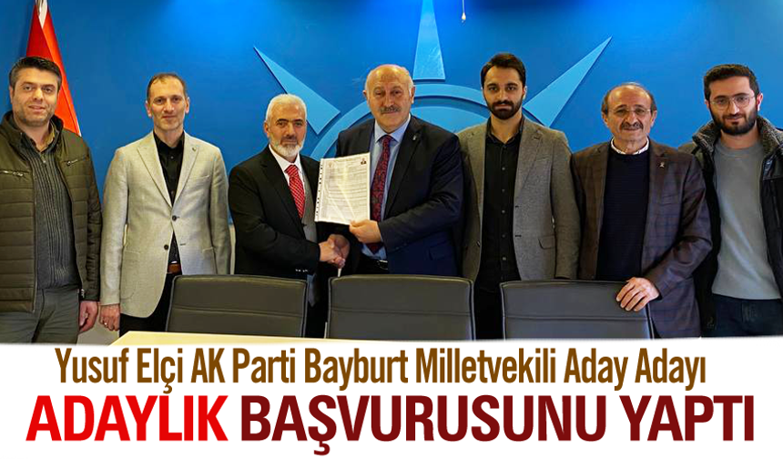 Yusuf Elçi AK Parti Bayburt Milletvekili Aday Adayı
