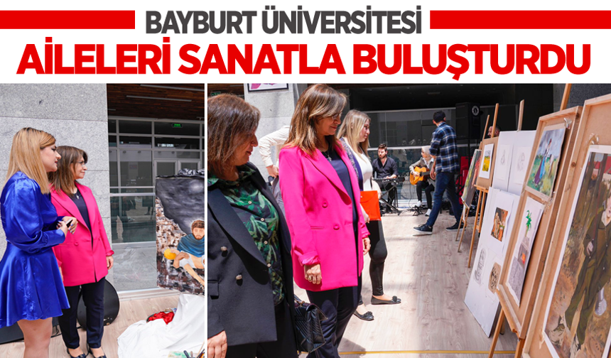 Bayburt Üniversitesi, Aileleri Sanatla Buluşturdu