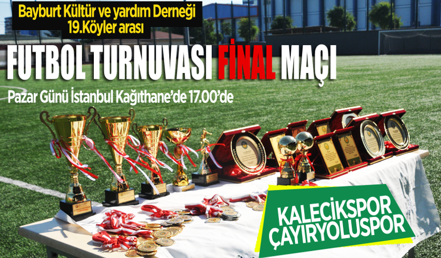 Bayburt Köyler arası Futbol Turnuvası Finali Pazar günü oynanacak.