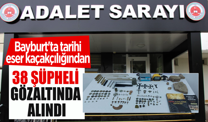 Bayburt'ta tarihi eser kaçakçılığından 38 şüpheli gözaltında alındı