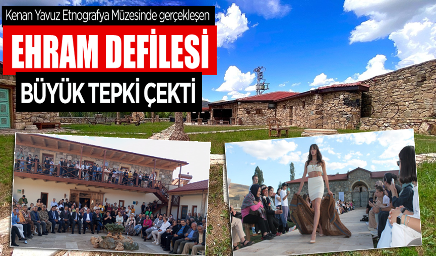 Etnografya Müzesindeki ,Ehram defilesi tepki çekti