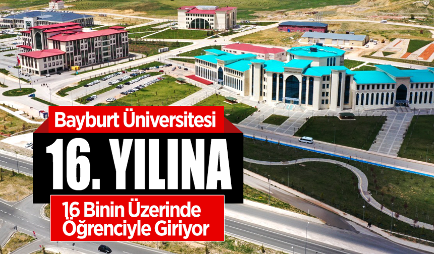 Bayburt Üniversitesi 16. Yılına 16 Binin Üzerinde Öğrenciyle Giriyor
