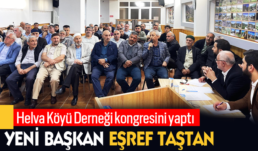 Helva Köyü Derneği kongresini yaptı,Yeni Başkan Eşref Taştan