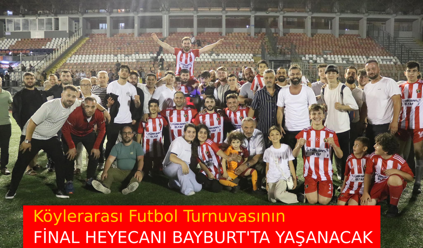 Köyler arası futbol turnuvasının final heyecanı Bayburt'ta yaşanacak