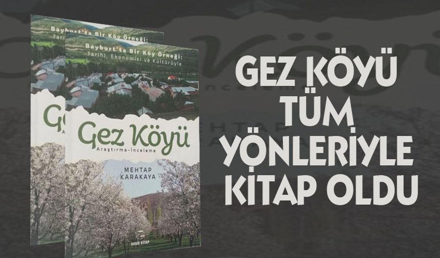 Bayburt'un 'Gez Köyü'nün kitabı yazıldı