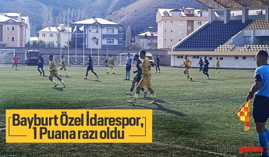 Bayburt Özel İdarespor, 1 Puana razı oldu