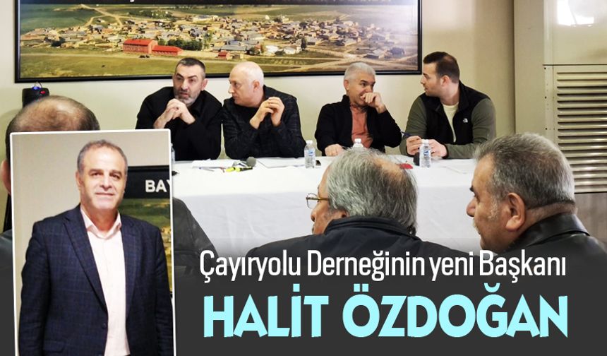 Çayıryolu Derneğinin yeni Başkanı Halit Özdoğan