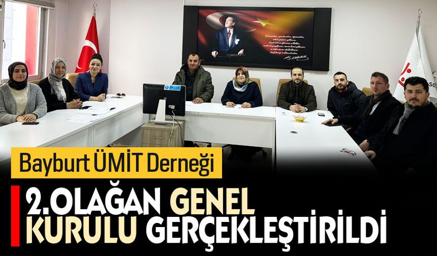 Bayburt ÜMİT Derneği 2. Olağan genel kurulu gerçekleştirildi