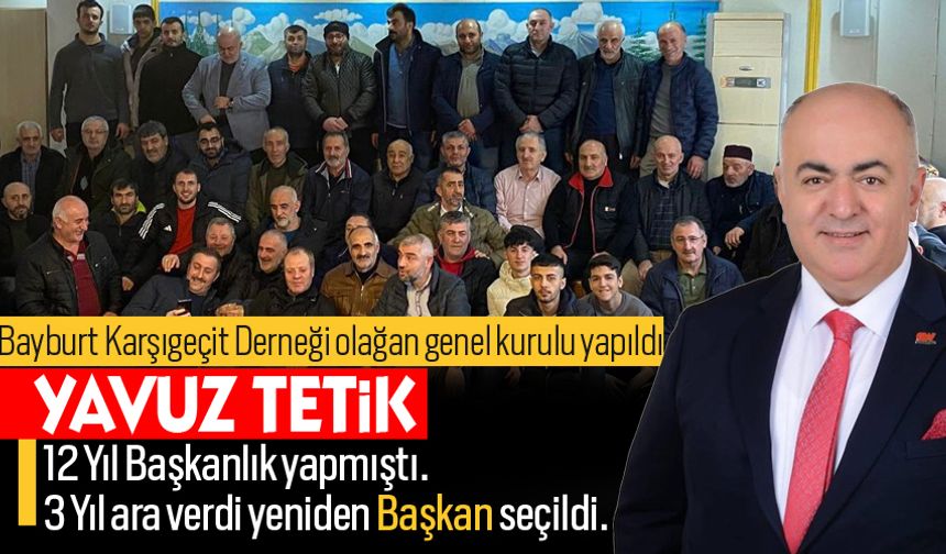 Yavuz Tetik, Bayburt Karşıgeçit Köyü Derneğine yeniden Başkan seçildi