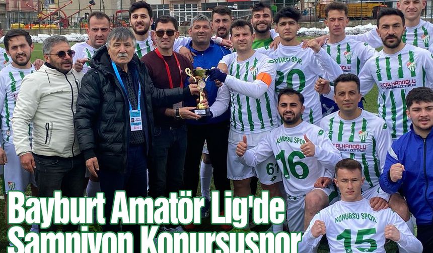 Bayburt Amatör Lig'de Şampiyon Konursuspor