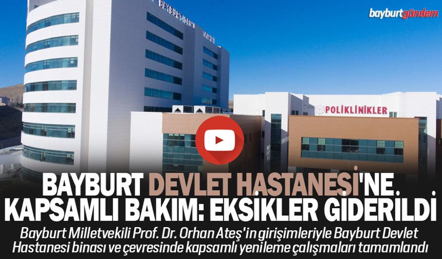 Bayburt devlet Hastanesi'ne kapsamlı bakım