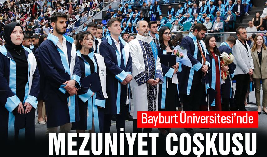 Bayburt Üniversitesi’nde Mezuniyet Coşkusu
