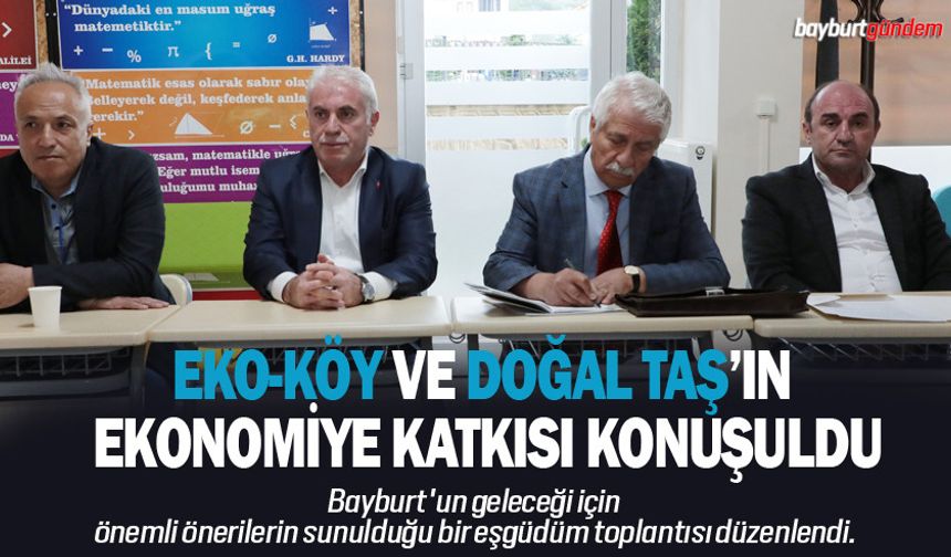 Bayburt'ta Taşçılık faaliyetleri ve EKO Köy projeleri detaylı bir şekilde masaya yatırıldı
