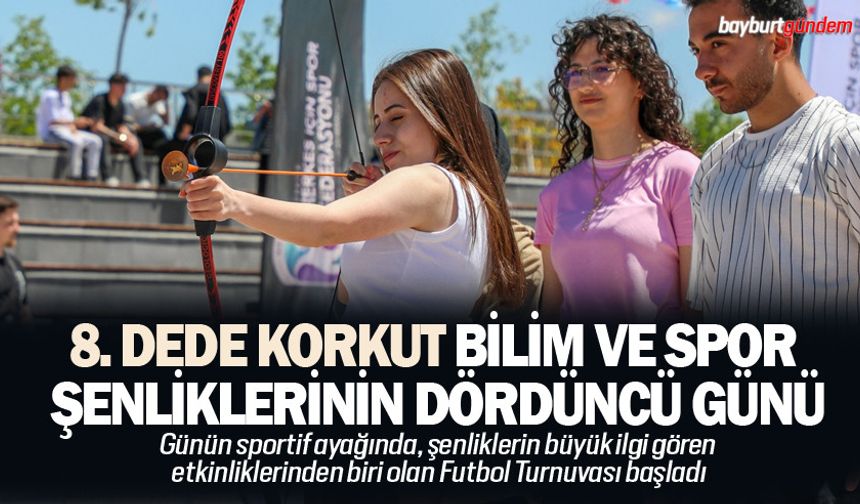 Dede Korkut Şenliklerinin 4. Gününde Spor, Sanat ve Eğlence Bir Aradaydı