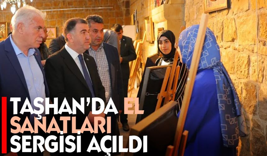 Taşhan’da el sanatları sergisinin açılışı yapıldı