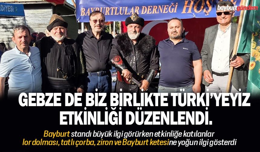 Gebze de biz birlikte Türki’yeyiz etkinliği düzenlendi.